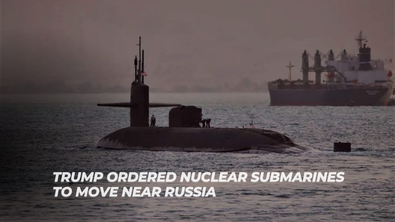 Why has Trump ordered nuclear submarines to move near Russia?